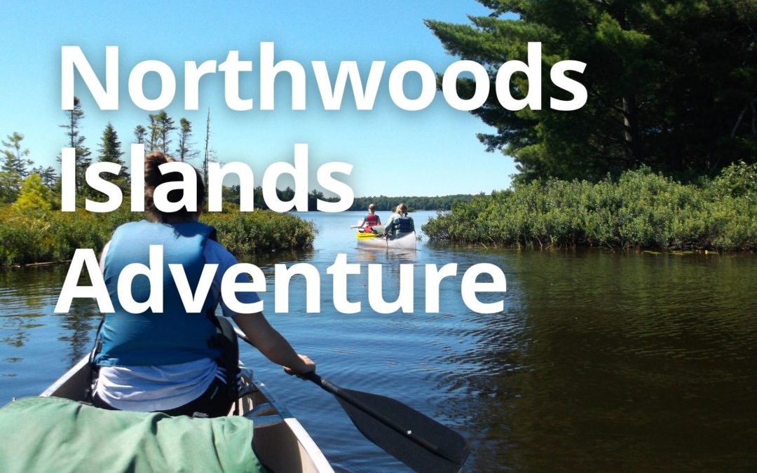 Northwoods Islands Adventure